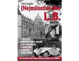 Vera Vogeler - (Ne)milostivé léto L. B. - Literární rekonstrukce osudů Lídy Baarové v Berlíně 1934-1938, KNIHA