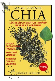 Magie semínek Chia - Léčivé jídlo od starých indiánů