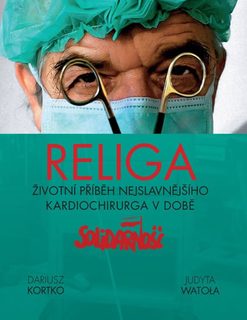 Religa - Životní příběh nejslavnějšího kardiochirurga v době Solidárnošč