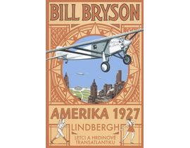 AMERIKA 1927 - Lindbergh: Letci a hrdinové transatlantiku