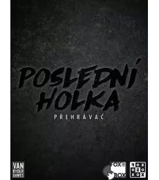 Poslední holka: Přehrávač - Poslední holka: Přehrávač