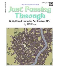 Just Passing Through: 12 Mid-Sized Towns for Any Fantasy RPG - Just Passing Through: 12 Mid-Sized Towns for Any Fantasy RPG