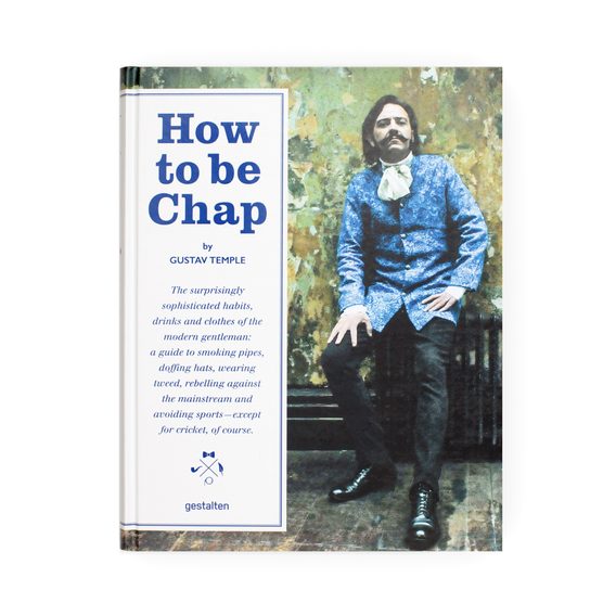 How to be Chap: Sofistikované zvyky, nápoje a odevy moderného gentlemana