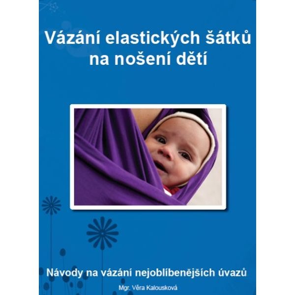 BROŽURA VÁZÁNÍ ELASTICKÝCH ŠÁTKŮ NA NOŠENÍ DĚTÍ - LITERATURA A NÁVODY VÁZÁNÍ{% if zbozi.kategorie.adresa_nazvy[0] != zbozi.kategorie.nazev %} - DOPLŇKY PRO NOŠENÍ{% endif %}