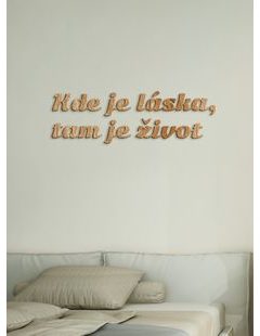 Citát na stenu "Kde je láska, tam je život"