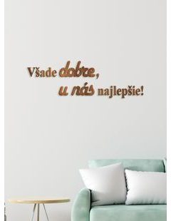 Drevený citát "Všade dobre, u nás najlepšie"