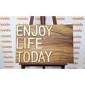 CANVAS PRINT WITH A QUOTE - ENJOY LIFE TODAY - PICTURES WITH INSCRIPTIONS AND QUOTES - PICTURES