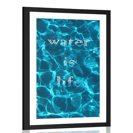 PLAKÁT S PASPARTOU A NÁPISEM - WATER IS LIFE - MOTIVY Z NAŠÍ DÍLNY - PLAKÁTY