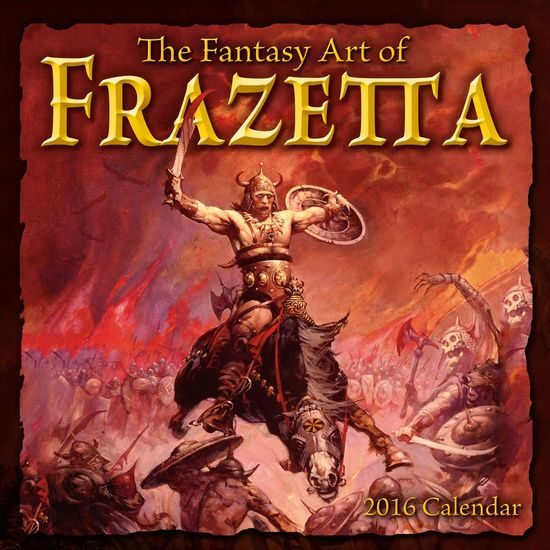 FANTASY ART OF FRANK FRAZETTA - 2016 CALENDAR