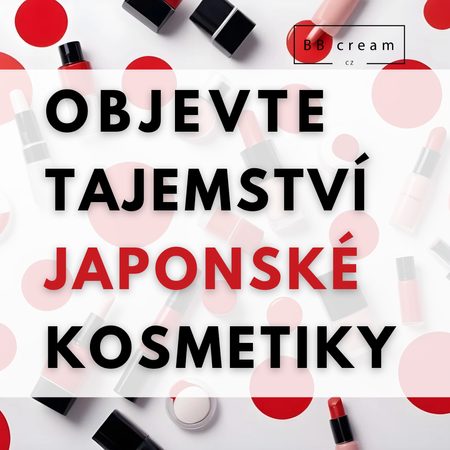Objevte tajemství JAPONSKÉ KOSMETIKY!