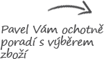 Pavel Vám ochotně poradí s výběrem zboží