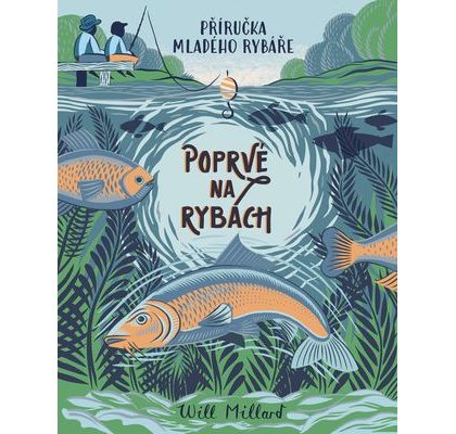 Kniha Poprvé na rybách - Will Millard