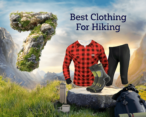 Top 7 Hiking Clothes