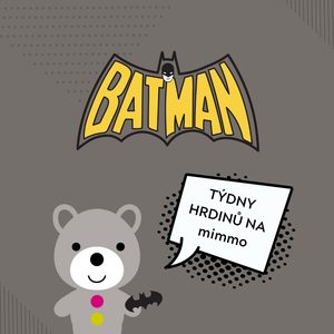 Týdny hrdinů: Začíná bat-mise!