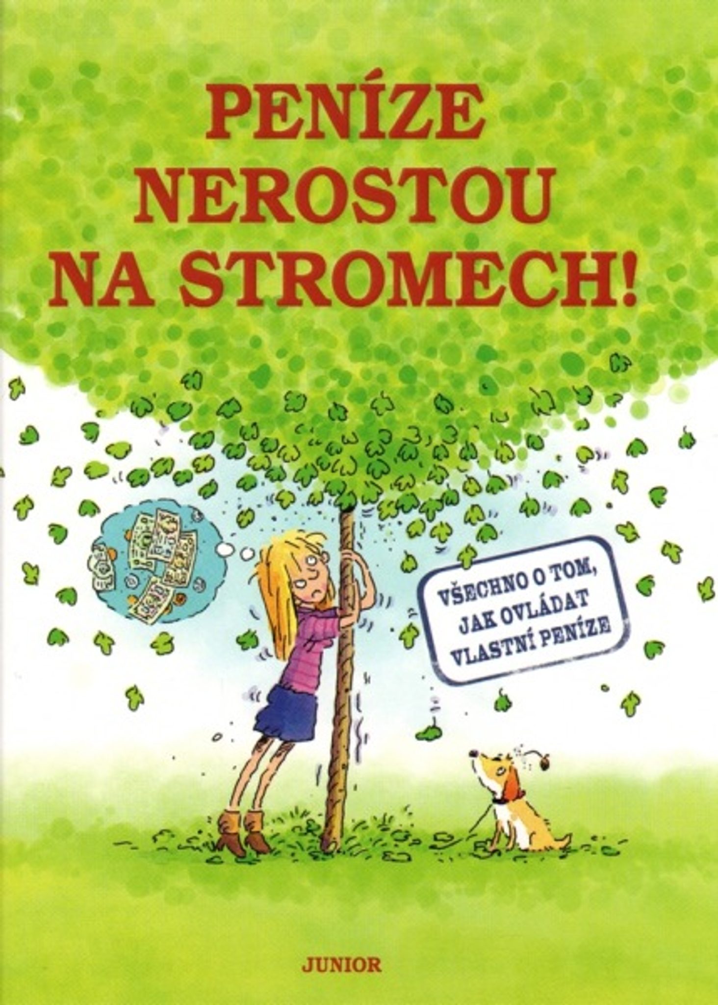 Penze nerostou na stromech!