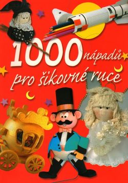 1000 nápadů pro šikovné ruce