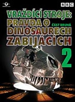 DVD Vraždící stroje: Pravda o dinosaurech zabijácích 2