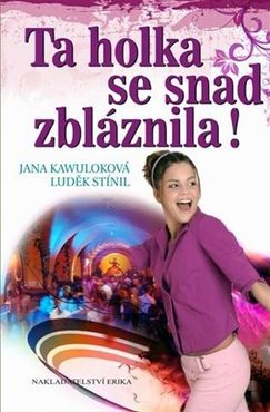 Ta holka se snad zbláznila!