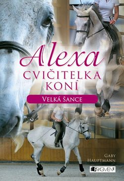 Alexa – Cvičitelka koní: Velká šance