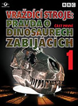 DVD Vraždící stroje: Pravda o dinosaurech zabijácích 1