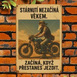 2D nástěnná vintage cedule, motiv STÁRNUTÍ NEZAČÍNÁ VĚKEM. ZAČÍNÁ, KDYŽ PŘESTANEŠ JEZDIT