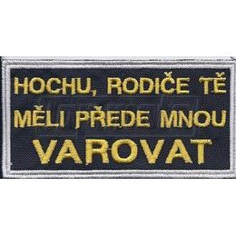 Nášivka HOCHU, RODIČE TĚ MĚLI PŘEDE MNOU VAROVAT