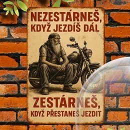 2D nástěnná vintage cedule, motiv NEZESTÁRNEŠ KDYŽ JEZDÍŠ DÁL. ZESTÁRNEŠ KDYŽ PŘESTANEŠ JEZDIT
