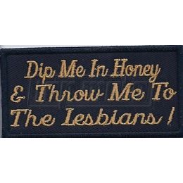 Nášivka DIP ME IN HONEY AND THROW ME TO THE LESBIANS