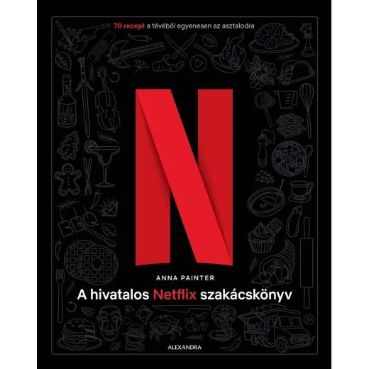 A HIVATALOS NETFLIX SZAKÁCSKÖNYV