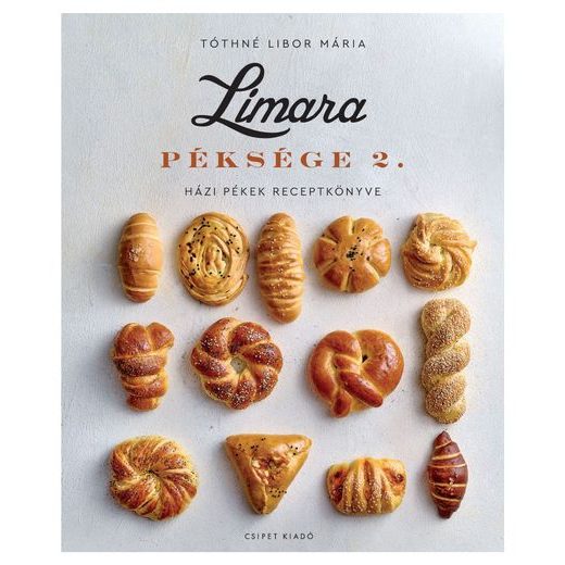 LIMARA PÉKSÉGE 2. - HÁZI PÉKEK RECEPTKÖNYVE