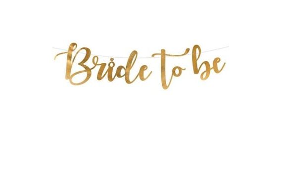 " BRIDE TO BE " GARLAND IN GOLD 80 X 19 CM - BACHELORETTE PARTY