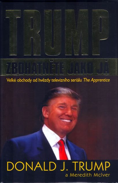 Popron.cz - Trump - Zbohatněte jako já - Knihy pro radost - Výprodej - DVD,  CD, LP, hudba, video. Hračky, vše pro domácnost. Dárky