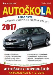 Minář Václav - Autoškola 2017 - Moderní učebnice a testové otázky