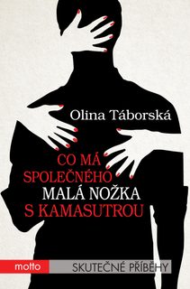 Olina Táborská - Co má společného malá nožka s Kamasutrou, KNIHA