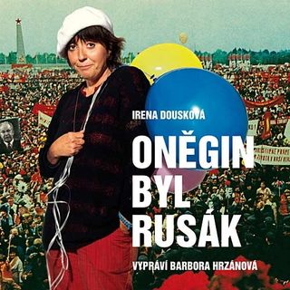 Barbora Hrzánová - Oněgin byl Rusák (Irena Dousková), CD