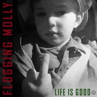Flogging Molly  Life Is Good, CD