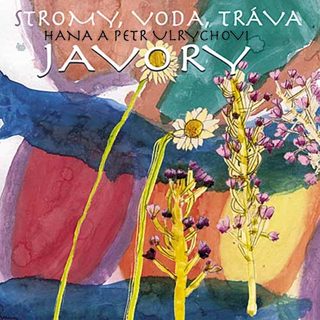 Hana a Petr Ulrychovi & Javory - Stromy, voda, tráva, CD