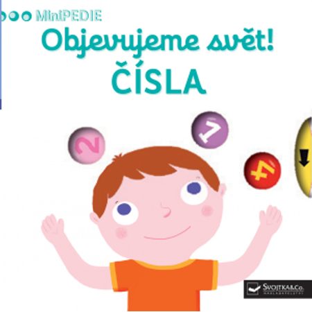 DĚTSKÁ KNIHA MINIPEDIE Objevujeme svět! ČÍSLA