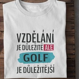 Dámské / Pánské tričko Vzdělání je důležité - Golf