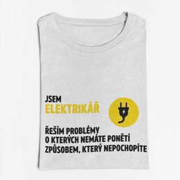 Pánské tričko Jsem elektrikář, řeším problémy...