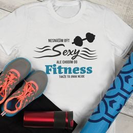 Pánské / Dámské tričko Nesnáším být sexy, ale chodím do fitness