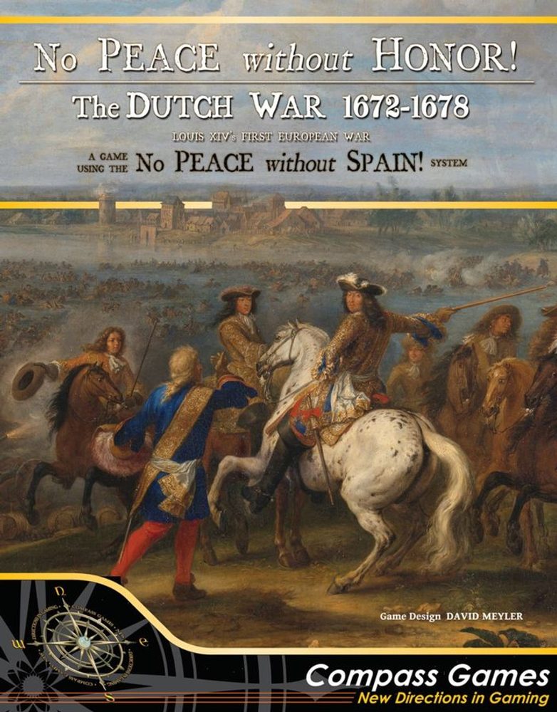 Compass Games No Peace Without Honor! The Dutch War 1672-1678