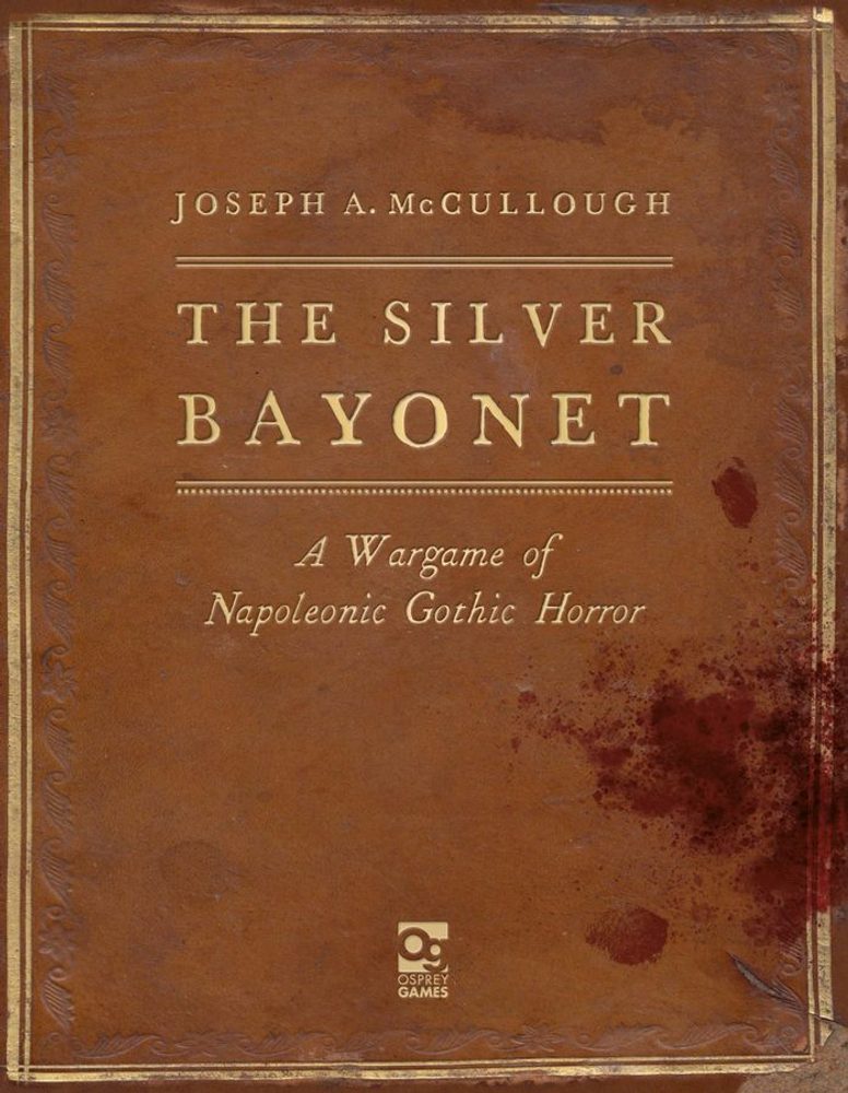 Osprey Games The Silver Bayonet: A Wargame of Napoleonic Gothic Horror