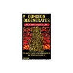 Dungeon Degenerates - Blasphemous Borborygmi of the Badlands