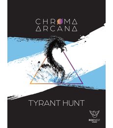 Chroma Arcana - Tyrant Hunt