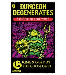 Dungeon Degenerates - Grime & Gold at the Ghostgate