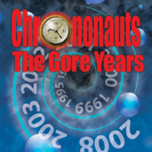 Chrononauts: The Gore Years