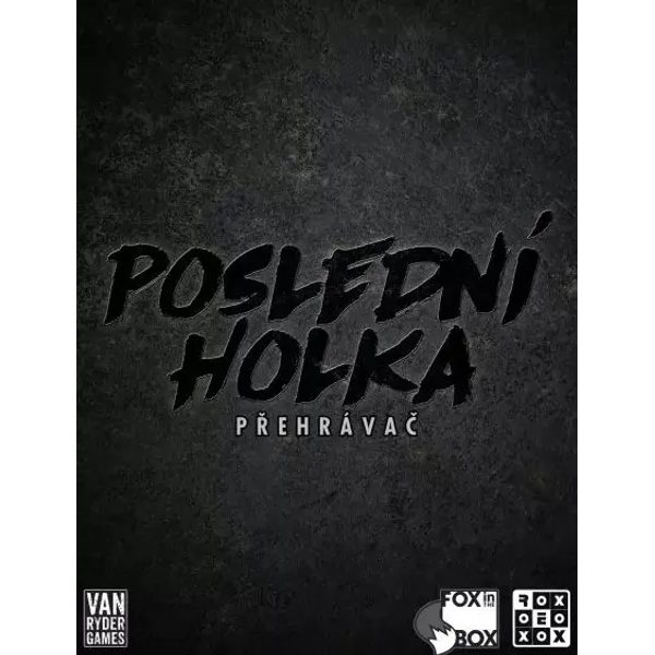 Poslední holka: Přehrávač