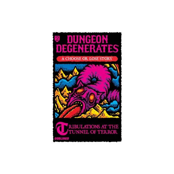 Dungeon Degenerates - Tribulations at the Tunnel of Terror
