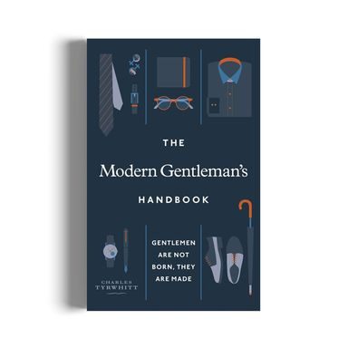 The Modern Gentleman’s Handbook: Gentlemanom sa musíte stať
